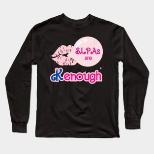 SLPAs are Kenough, Speech Therapy, Speech language pathology Long Sleeve T-Shirt